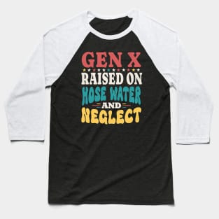 Raised On Hose Water And Neglect Baseball T-Shirt